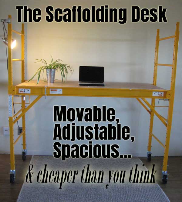 Scaffolding Desk - Movable, Adjustable, Spacious and Cheaper than You Think