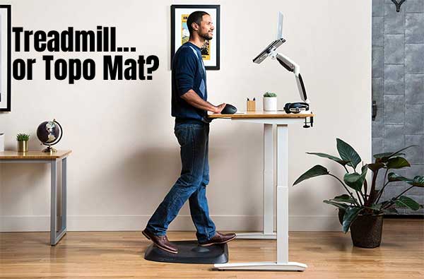Should You Use a Topo Standing Desk Mat Instead of a Treadmill for Your Stand Up Desk?