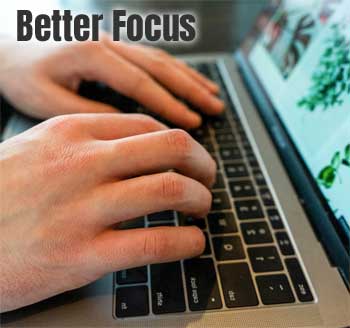 Get Better Focus While Working - Get Work Done Faster